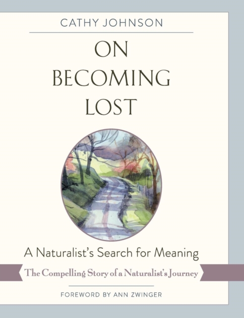 On Becoming Lost : A Naturalist's Search for Meaning, Hardback Book