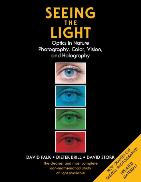 Seeing the Light : Optics in Nature, Photography, Color, Vision, and Holography (Updated Edition), Paperback / softback Book