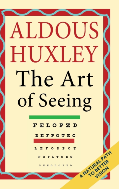 The Art of Seeing (The Collected Works of Aldous Huxley), Hardback Book
