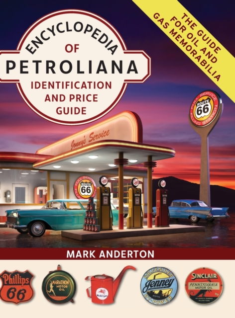 Encyclopedia of Petroliana : Identification and Price Guide, Hardback Book