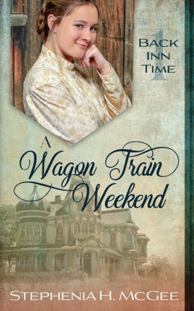 A Wagon Train Weekend : A Time Travel Romance, Paperback / softback Book