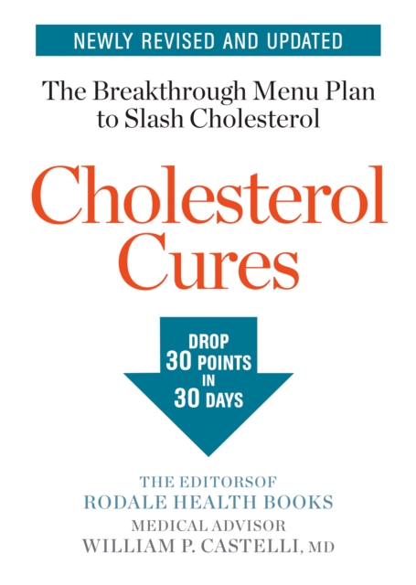 Cholesterol Cures : Featuring the Breakthrough Menu Plan to Slash Cholesterol by 30 Points in 30 Days, Paperback / softback Book