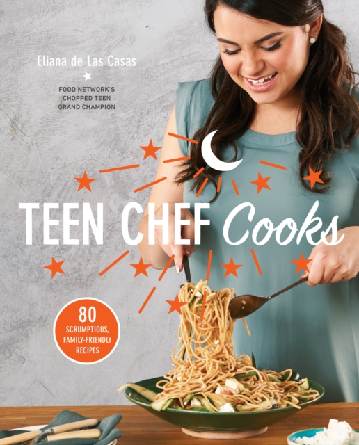 Teen Chef Cooks : 80 Scrumptious, Family-Friendly Recipes, Paperback / softback Book