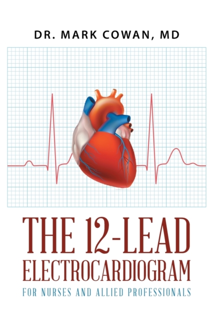The 12-Lead Electrocardiogram for Nurses and Allied Professionals, Paperback / softback Book