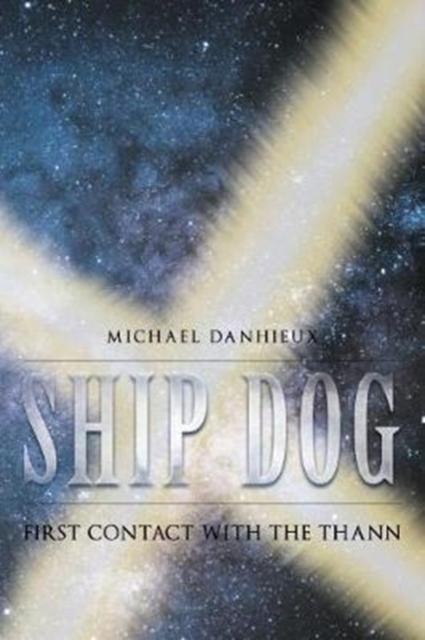 Ship Dog : First contact with the Thann, Paperback / softback Book