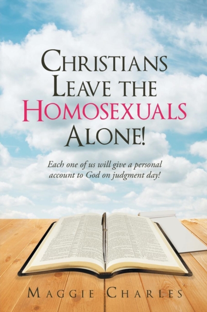 Christians Leave the Homosexuals Alone, Paperback / softback Book