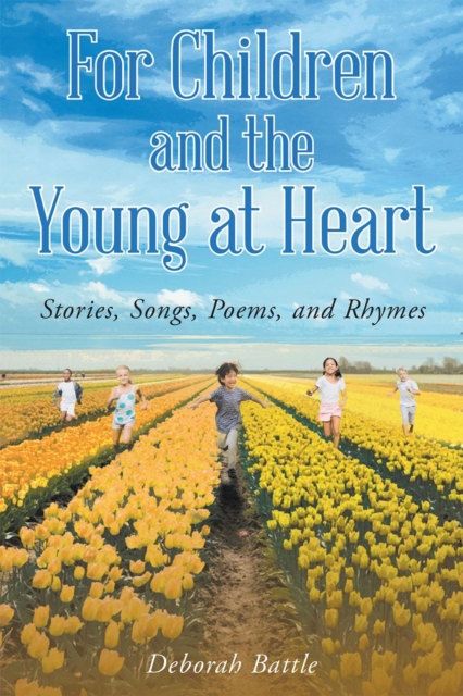 For Children and the Young at Heart: Stories, Songs, Poems, and Rhymes, EPUB eBook