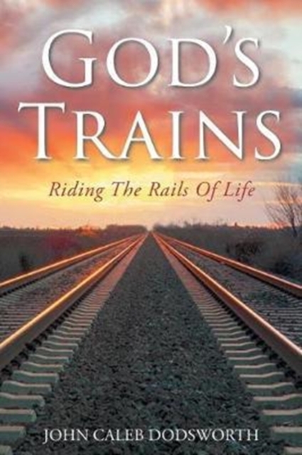 God's Trains : Riding the Rails of Life, Paperback / softback Book