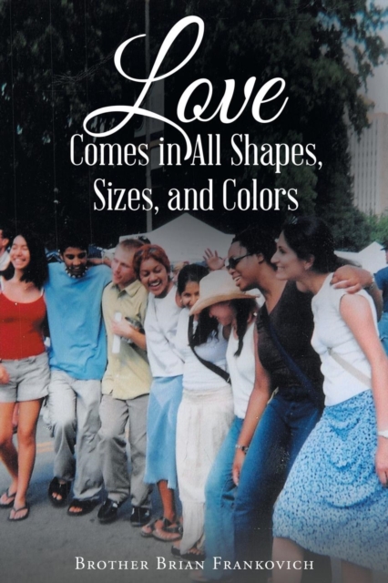Love Comes in All Shapes, Sizes, and Colors, Paperback / softback Book