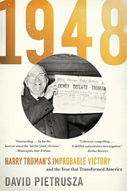1948 : Harry Truman’s Improbable Victory and the Year That Transformed America, Paperback / softback Book