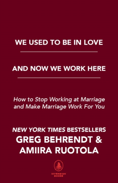 We Used to Be in Love and Now We Work Here : How to Stop Working at Marriage and Make Marriage Work for You, Hardback Book
