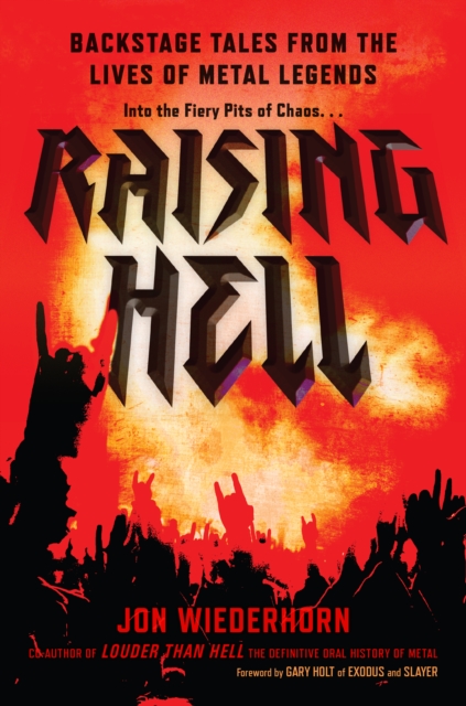Raising Hell : Backstage Tales from the Lives of Metal Legends, Hardback Book