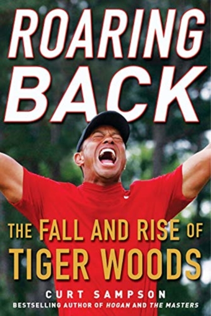 Roaring Back : The Fall and Rise of Tiger Woods, Hardback Book