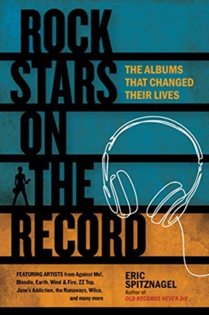 Rock Stars on the Record : The Albums That Changed Their Lives, Paperback / softback Book