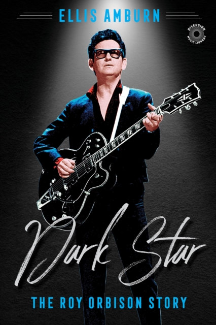 Dark Star : The Roy Orbison Story, EPUB eBook
