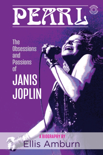 Pearl : The Obsessions and Passions of Janis Joplin, EPUB eBook