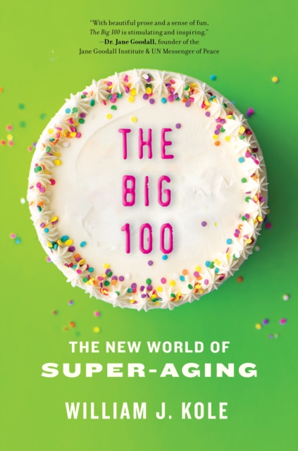 The Big 100 : The Coming Age of Super-Aging, Hardback Book