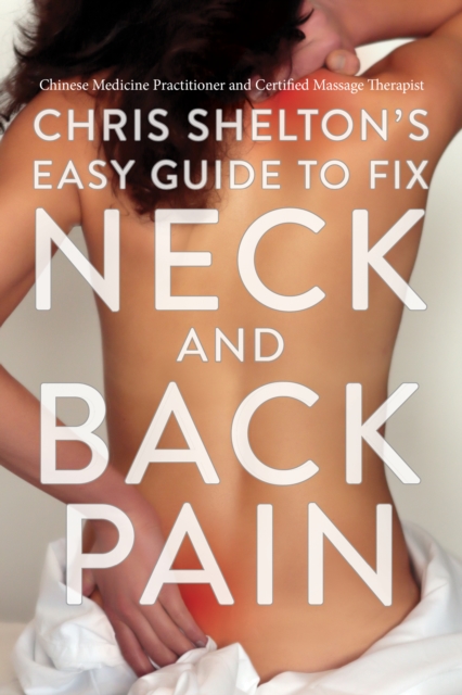 Chris Shelton’s Easy Guide to Fixing Neck and Back Pain, Hardback Book