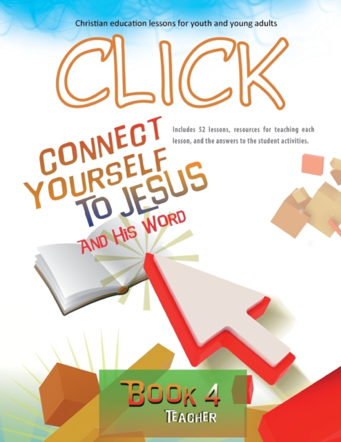 Click, Book 4 (Teacher) : Connect Yourself to Jesus and His Word, Paperback / softback Book