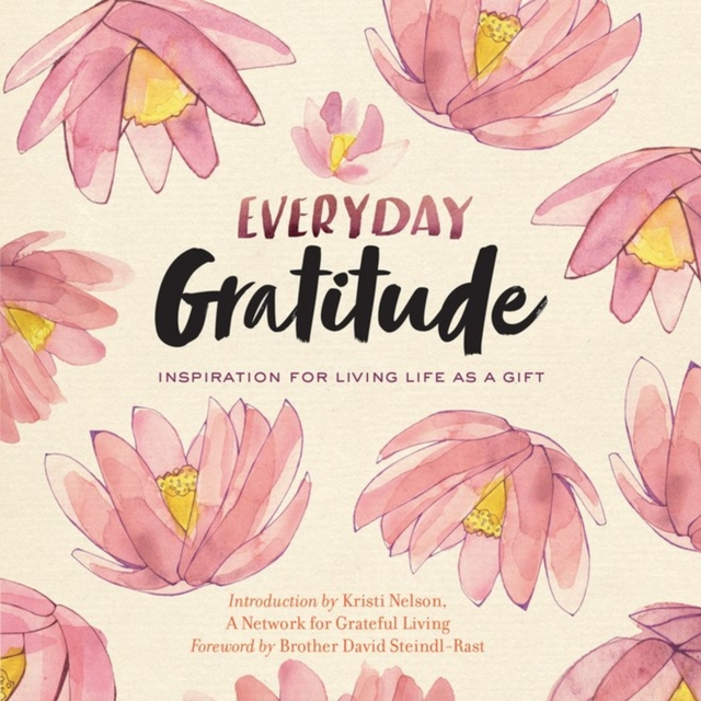 Everyday Gratitude : Inspiration for Living Life as a Gift, Paperback / softback Book