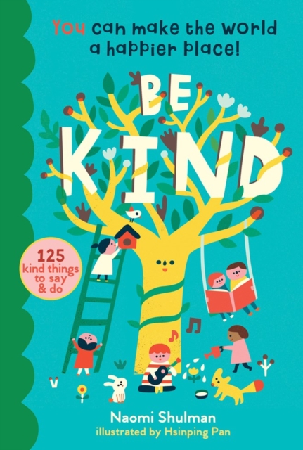 Be Kind : You Can Make the World a Happier Place! 125 Kind Things to Say & Do, Hardback Book