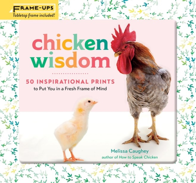 Chicken Wisdom Frame-Ups : 50 Inspirational Prints to Put You in a Fresh Frame of Mind, Paperback / softback Book