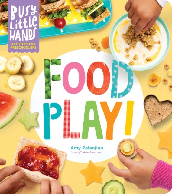 Busy Little Hands: Food Play! : Activities for Preschoolers, Hardback Book