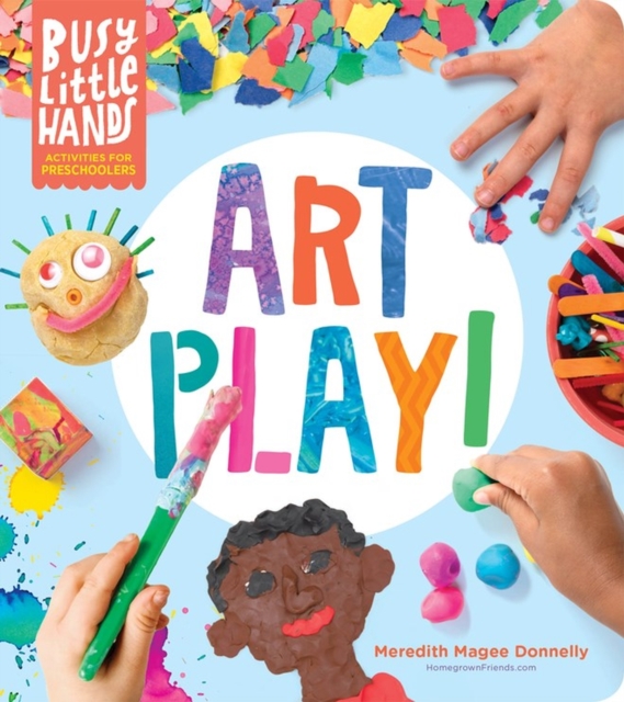 Busy Little Hands: Art Play! : Activities for Preschoolers, Hardback Book