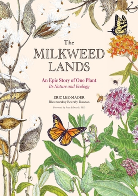 The Milkweed Lands : An Epic Story of One Plant: Its Nature and Ecology, Hardback Book