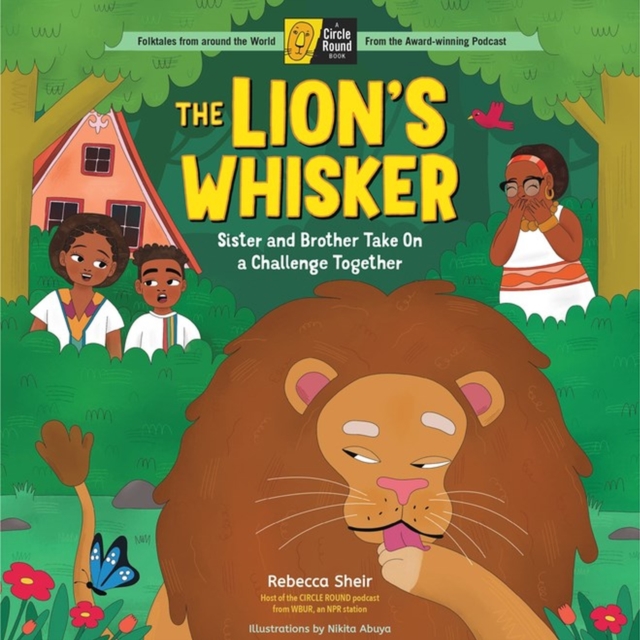 The Lion's Whisker : Sister and Brother Take On a Challenge Together; A Circle Round Book, Hardback Book