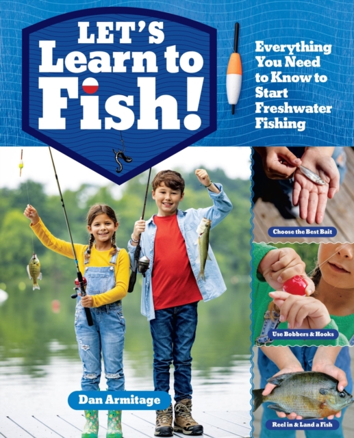 Let's Learn to Fish! : Everything You Need to Know to Start Freshwater Fishing, Paperback / softback Book