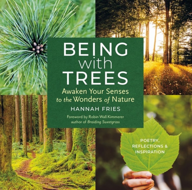 Being with Trees : Awaken Your Senses to the Wonders of Nature; Poetry, Reflections & Inspiration, Paperback / softback Book