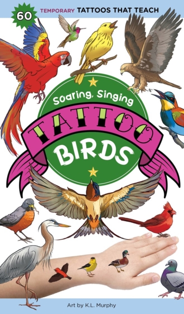 Soaring, Singing Tattoo Birds : 50 Temporary Tattoos That Teach, Paperback / softback Book