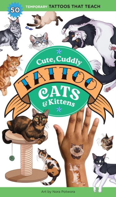 Cute, Cuddly Tattoo Cats & Kittens : 50 Temporary Tattoos That Teach, Paperback / softback Book