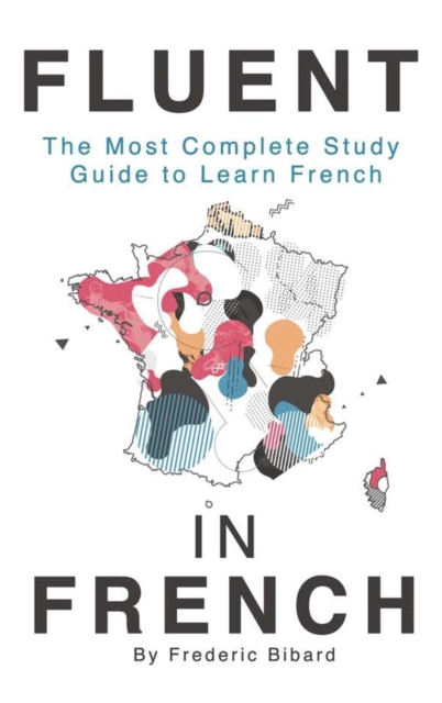 Fluent in French : The most complete study guide to learn French, Hardback Book