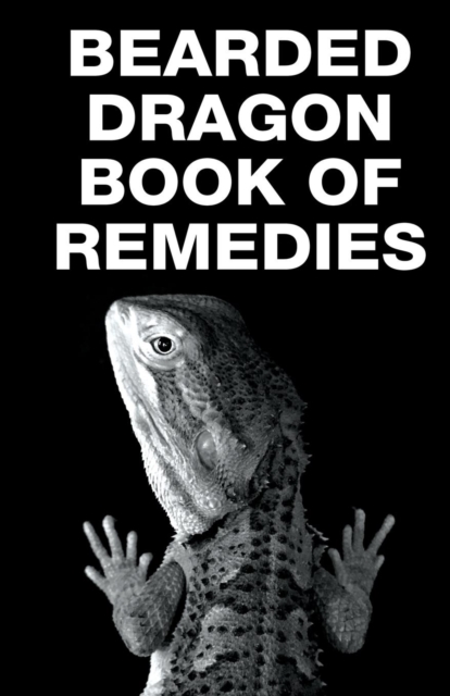 Bearded Dragon Book of Remedies, Paperback / softback Book