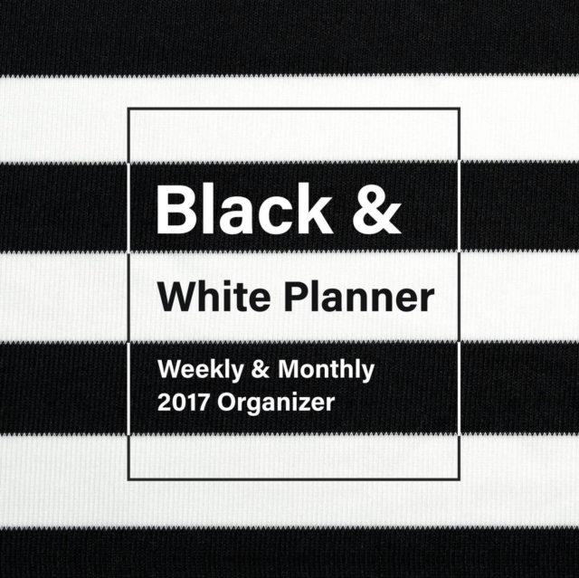 Black and White Planner : Weekly & Monthly 2017 Organizer, Paperback / softback Book