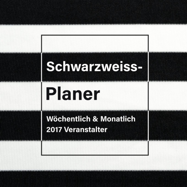 Schwarzweiss-Planer : W^chentlich & Monatlich 2017 Veranstalter, Paperback / softback Book