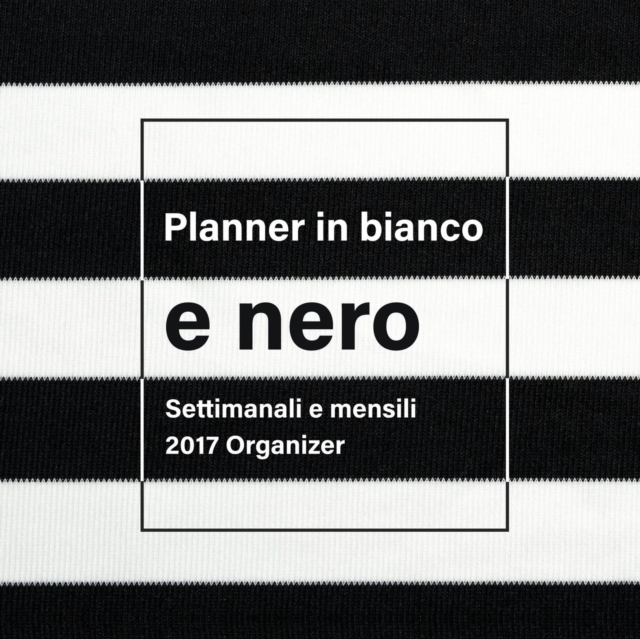 Planner in Bianco E Nero : Settimanali E Mensili 2017 Organizer, Paperback / softback Book