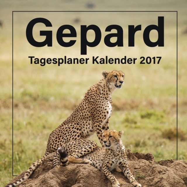 Gepard : Tagesplaner Kalender 2017, Paperback / softback Book