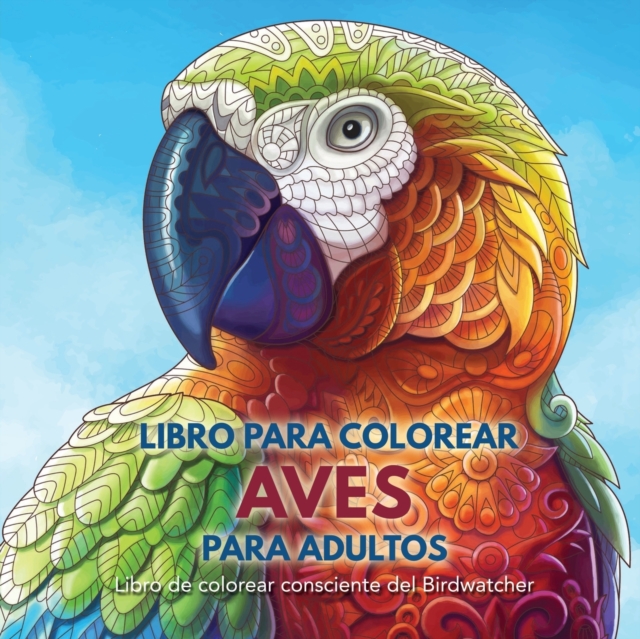 Libro Para Colorear Aves Para Adultos : Libro de Colorear Consciente del Birdwatcher, Paperback / softback Book