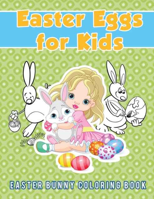 Easter Eggs for Kids : Easter Bunny Coloring Book, Paperback / softback Book