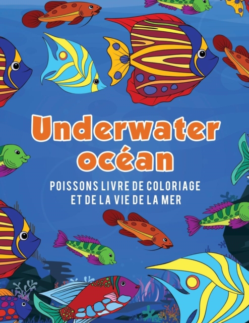 Oc?an Underwater poissons livre de coloriage et de la vie de la mer, Paperback / softback Book
