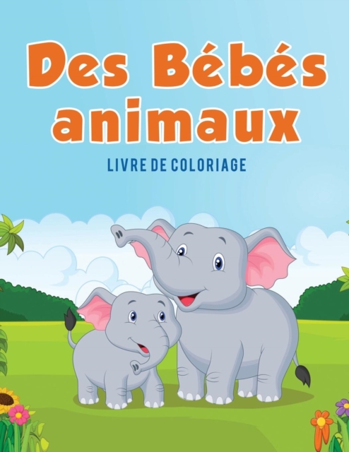 Des B?b?s animaux : Livre de coloriage, Paperback / softback Book
