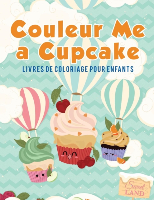 Couleur Me a Cupcake : Livres de coloriage pour enfants, Paperback / softback Book