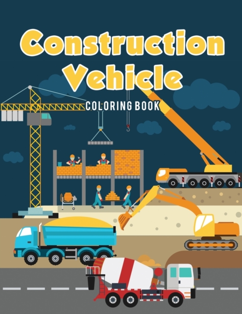 Construction Vehicle Coloring Book, Paperback / softback Book