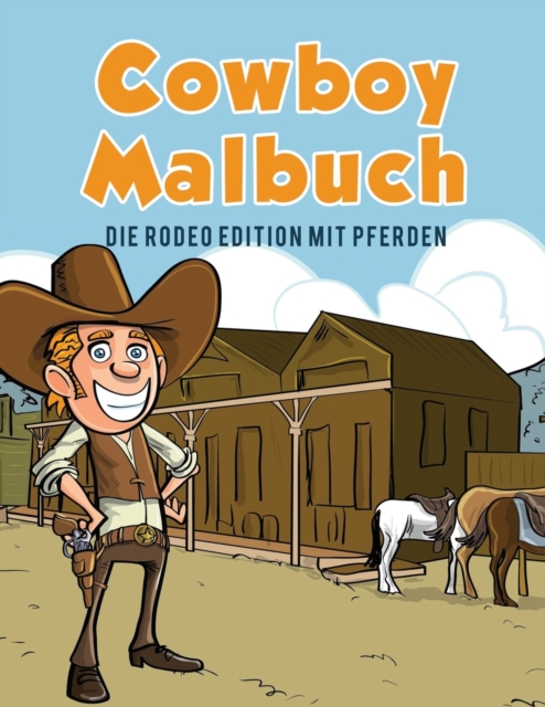 Cowboy Malbuch : Die Rodeo Edition Mit Pferden, Paperback / softback Book