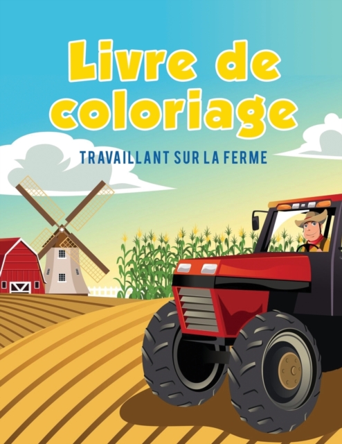 Livre de coloriage : Travaillant sur la ferme, Paperback / softback Book