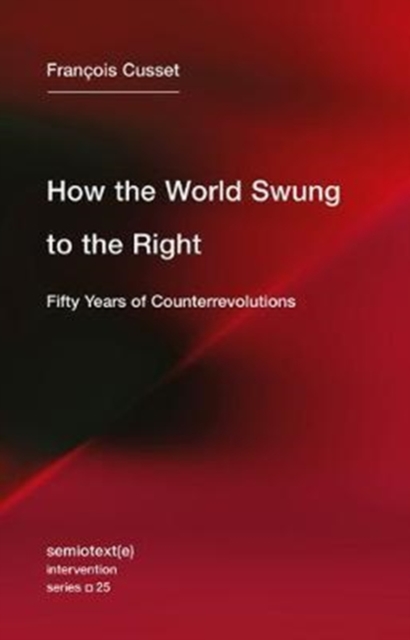 How the World Swung to the Right : Fifty Years of Counterrevolutions, Paperback / softback Book