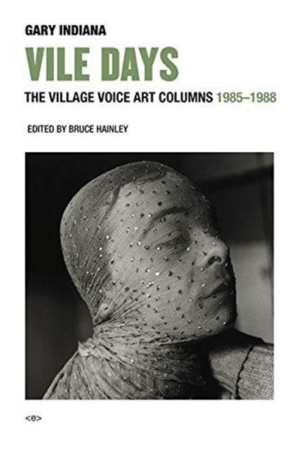 Vile Days : The Village Voice Art Columns, 1985–1988, Hardback Book